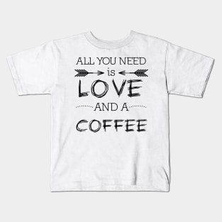 All you need is love and coffee #1 Kids T-Shirt